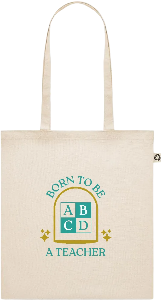 Born to be a Teacher Design - Recycled cotton shopping bag