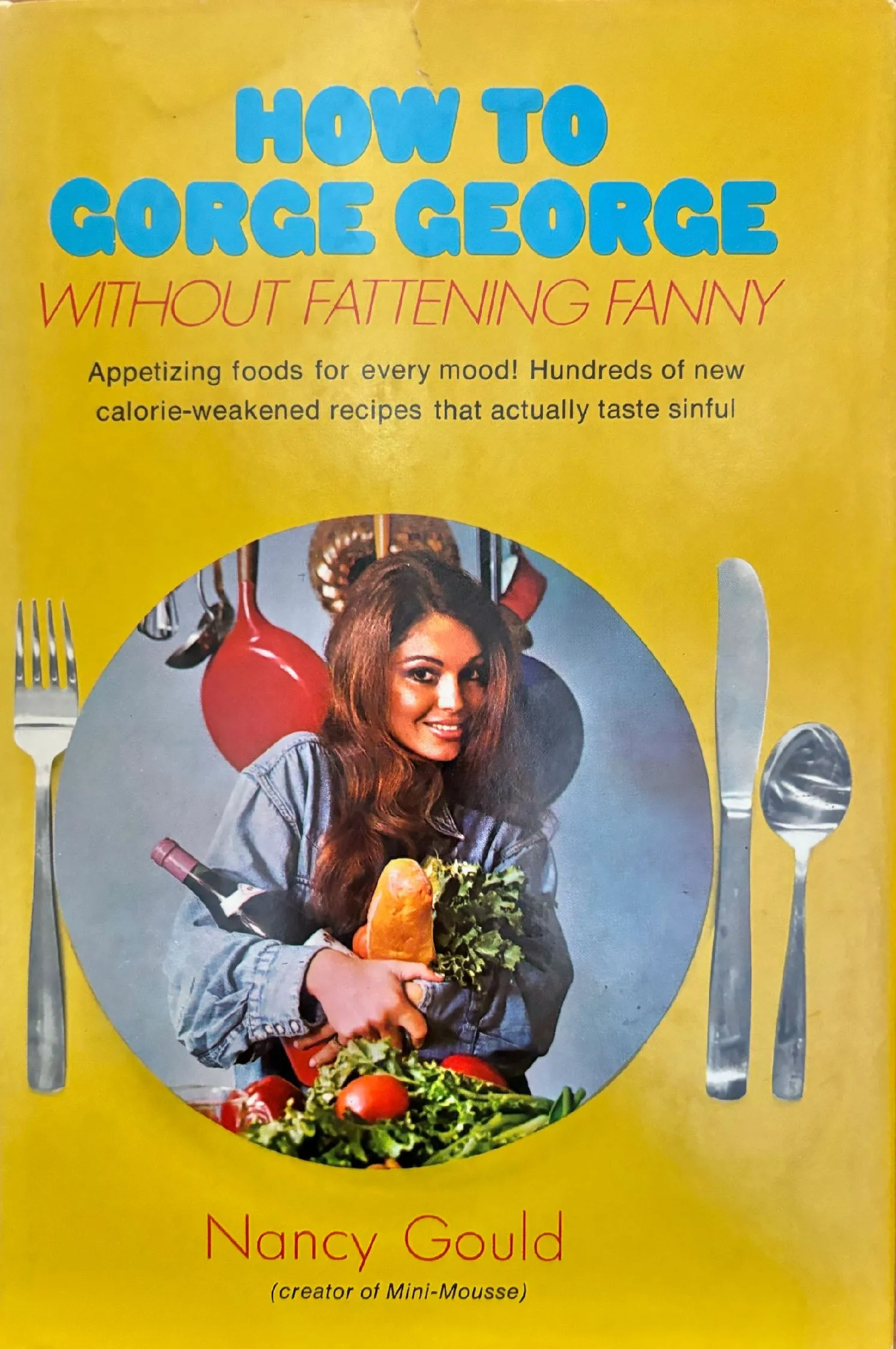 (*NEW ARRIVAL*) Nancy Gould. How to Gorge George without Fattening Fanny